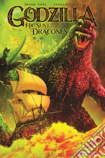 Godzilla. Hic sunt dracones libro di Tieri Frank