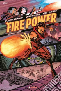 Fire power. Vol. 6: Ceneri libro di Kirkman Robert