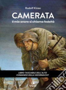 Camerata. Il mio onore si chiama fedeltà libro di Kinau Rudolf