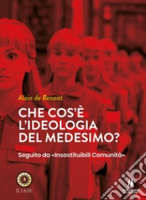 Che cos'è l'ideologia del medesimo libro di Benoist Alain de