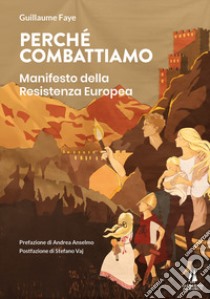 Perché combattiamo. Manifesto della resistenza europea libro di Faye Guillaume