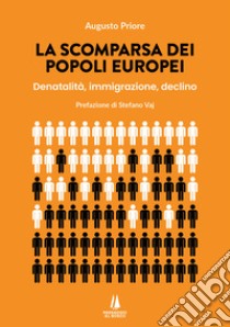 La scomparsa dei popoli europei. Denatalità, immigrazione, declino libro di Priore Augusto