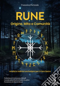 Rune: origine, mito e comunità. Analisi e indirizzi archetipici per il Fare Sacro libro di Perizzolo Francesco