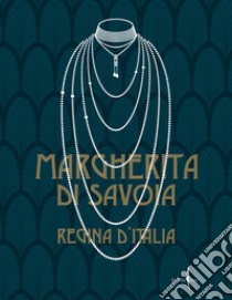Margherita di Savoia regina d'Italia. Ediz. illustrata libro di Ruffino Maria Paola