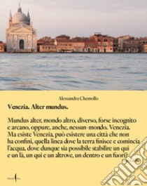 Venezia alter mundus. Ediz. italiana libro di Chemollo Alessandra