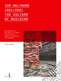 ICM Maltauro 1921-2021. The culture of building. From Recoaro to the world, the great adventure of a company celebrating its centenary. Ediz. inglese libro di Madron Paolo; Grandi Elisabetta