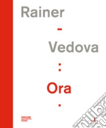 Rainer - Vedova: Ora. Ediz. italiana e inglese libro di Gazzarri F. (cur.)