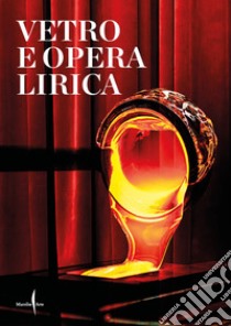 Vetro e opera lirica. Ediz. italiana e inglese libro di Pezzoli S. (cur.)