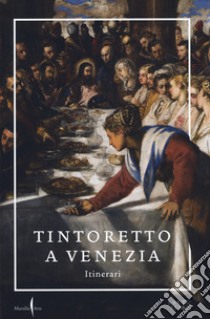 Tintoretto a Venezia. Itinerari libro di Dalla Costa T. (cur.); Echols R. (cur.); Ilchman F. (cur.)