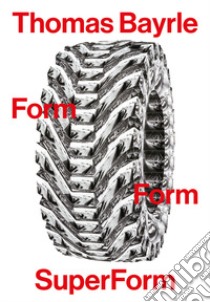 Thomas Bayrle. Form form superform. Ediz. italiana e inglese libro di Cosulich S. (cur.); Dermircan S. (cur.)