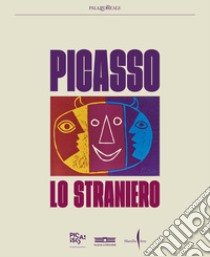 Picasso lo straniero. Ediz. a colori libro di Cohen-Solal A. (cur.)