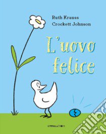 L'uovo felice. Ediz. a colori libro di Krauss Ruth