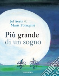 Più grande di un sogno. Ediz. a colori libro di Aerts Jef