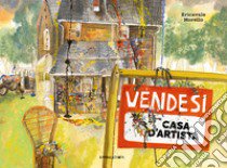 Vendesi casa d'artista. Ediz. a colori libro di Morello Ericavale