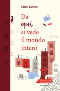 Da qui si vede il mondo intero. Ediz. a colori libro di Koens Enne