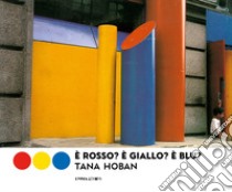 È rosso? È giallo? È blu? Ediz. illustrata libro di Hoban Tana; Ganzerla L. (cur.)