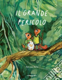 Il grande pericolo. Ediz. a colori libro di Ruta Matilda