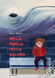 Nella pancia della balena. Ediz. ad alta leggibilità libro di Keller Alice