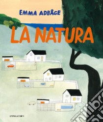 La natura. Ediz. a colori libro di Adbåge Emma