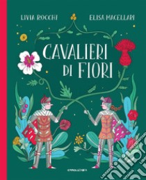 Cavalieri di fiori libro di Rocchi Livia