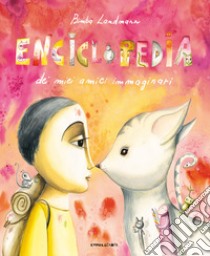 Enciclopedia dei miei amici immaginari. Ediz. a colori libro di Landmann Bimba