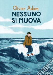 Nessuno si muova libro di Adam Olivier