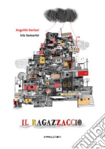 Il ragazzaccio libro di Darlasi Angeliki