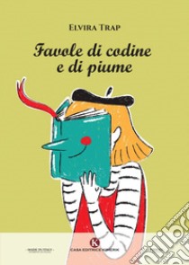 Favole di codine e di piume libro di Trap Elvira