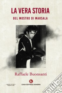 La vera storia del Mostro di Marsala libro di Buonsanti Raffaele