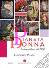 Pianeta Donna. Poetesse italiane del 2000 libro di Pisana Domenico