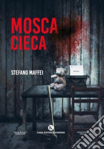 Mosca cieca libro di Maffei Stefano