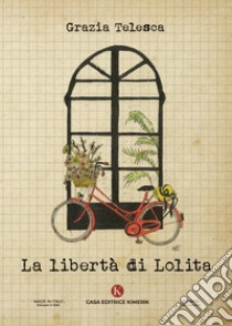 La libertà di Lolita libro di Telesca Grazia