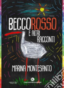 Beccorosso e altri racconti libro di Montesanto Marina