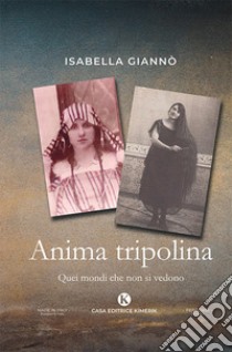 Anima tripolina. Quei mondi che non si vedono libro di Giannò Isabella