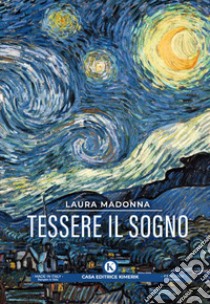 Tessere il sogno libro di Madonna Laura