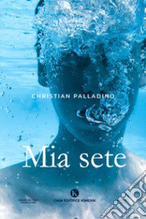 Mia sete libro di Palladino Christian