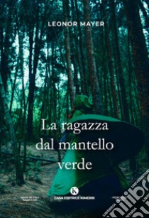 La ragazza dal mantello verde libro di Mayer Leonor