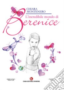 L'incredibile mondo di Berenice libro di Montenero Chiara