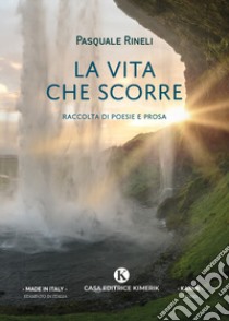 La vita che scorre libro di Rineli Pasquale