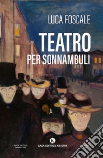 Teatro per sonnambuli libro di Foscale Luca