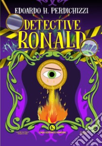 Detective Ronald libro di Perdichizzi Edoardo