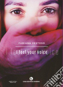 I feel your voice libro di Vestoso Fabiana