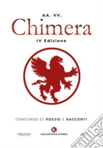 Chimera. Concorso di poesie e racconti libro