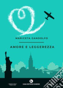 Amore e leggerezza libro di Gandolfo Mariceta