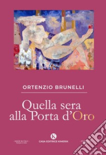 Quella sera alla Porta d'Oro libro di Brunelli Ortenzio