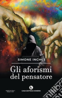 Gli aforismi del pensatore libro di Inches Simone