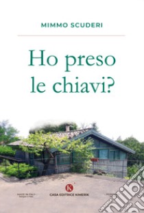 Ho preso le chiavi? libro di Scuderi Mimmo