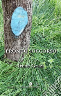 Pronto soccorso libro di Grazi Irene