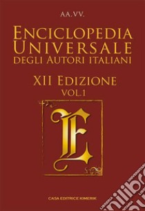 Enciclopedia universale degli autori italiani 2024. Vol. 1 libro