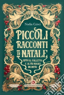 Piccoli racconti di Natale. Tippy il folletto e altri magici incontri libro di Crisci Nadia